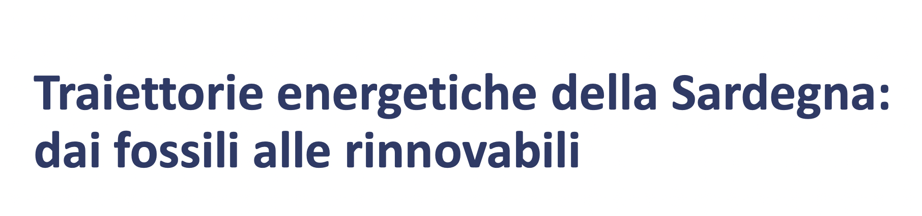 Traiettorie energetiche della Sardegna:dai fossili alle rinnovabili